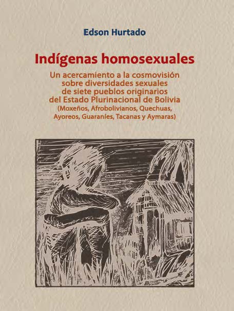 Indígenas Homosexuales Un Acercamiento A La Cosmovisión Sobre Diversidades Sexuales De Siete 8497